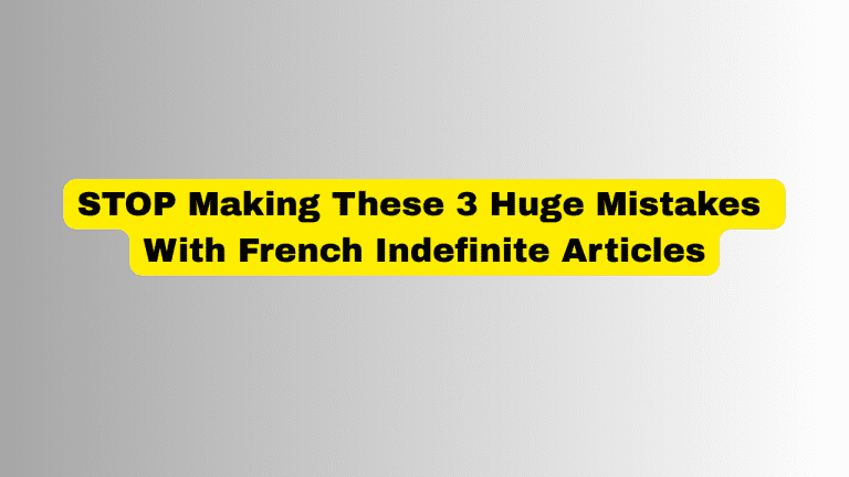 Avoid These 5 Mistakes with French Indefinite Articles
