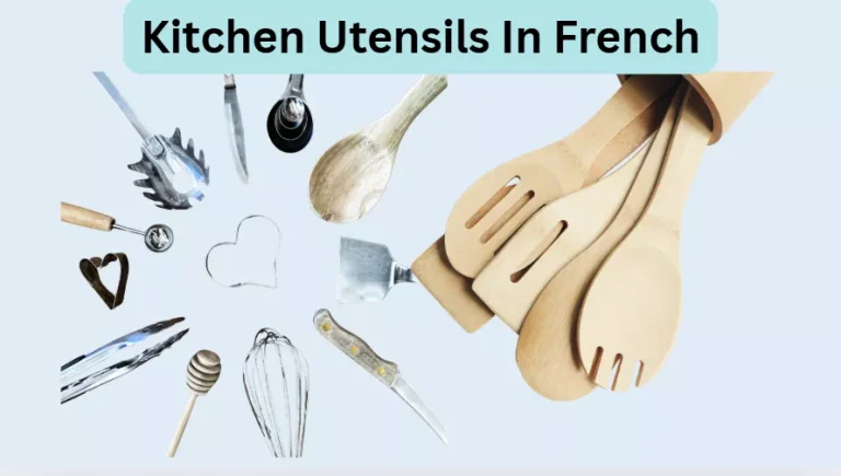 Kitchen Utensils in French: The Ultimate Guide for English Speakers