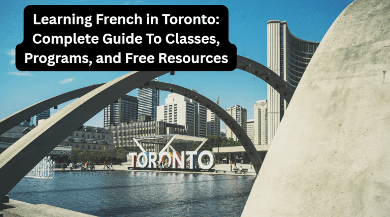 Learning French In Toronto: Complete Guide To Classes, Programs, and Free Resources