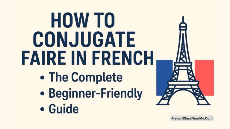 How To Conjugate Faire In French: The Complete Beginner-Friendly Guide