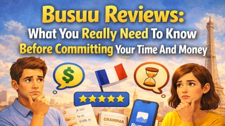 Busuu Reviews: What You Really Need To Know Before Committing Your Time And Money