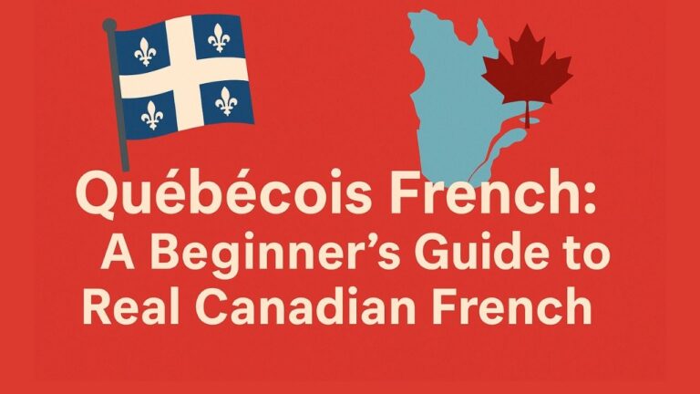 Quebecois French: A Beginner’s Guide To Real Canadian French
