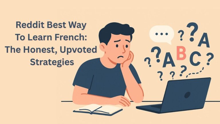 Reddit Best Way To Learn French: The Honest, Upvoted Strategies