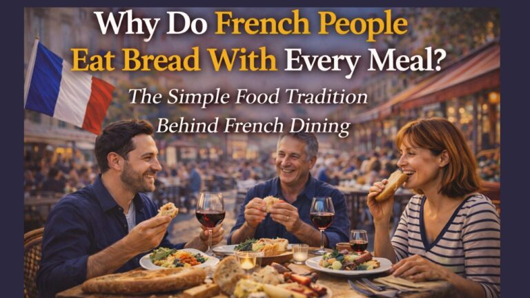 Why Do French People Eat Bread With Every Meal? The Simple Food Tradition Behind French Dining