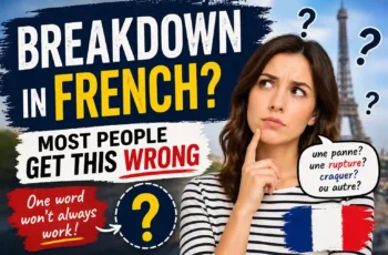 Breakdown In French: The One Word Beginners Keep Translating Wrong