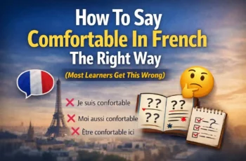 How To Say Comfortable In French The Right Way (Most Learners Get This Wrong)
